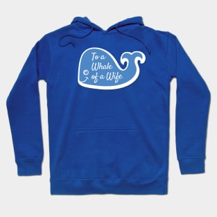 To A Whale of a Wife Hoodie